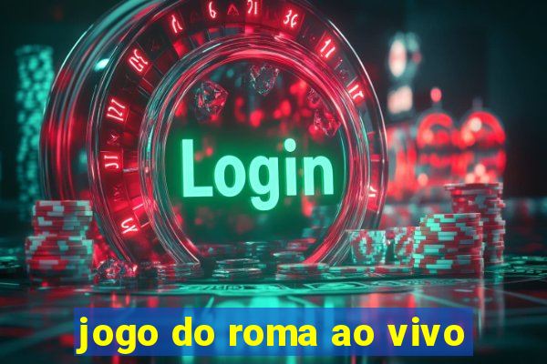 jogo do roma ao vivo